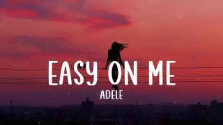 Easy On Me - Adele (Lyrics)