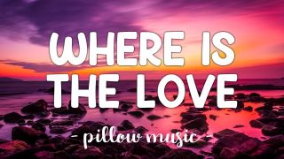 Where Is The Love - Black Eyed Peas (Lyrics) 🎵