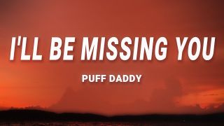 Puff Daddy - I'll Be Missing You (Lyrics) feat. Faith Evans, 112